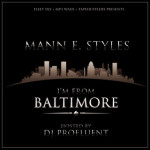 TAPE HUSTLER PRESENTS MANN E STYLES I’M FROM BALTIMORE MIX TAPE | @BIOFEEDBACKPRO