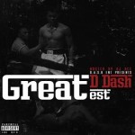 D Dash – The GREATest |  @LiveMixtapes, @TheRealDJAce , @DDashBSM