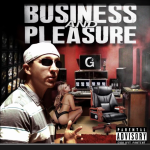 G2 Releases A Smash Hit Record Called Business and Pleasure | @G2Muzik