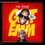 Video: AyeMaze – Got Em Featuring Welven Da Great | @ayemaze