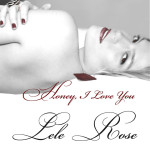 Lyric Video: Lele Rose – Honey I Love You | @LELEONDAKEYS