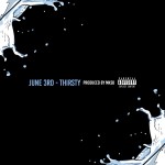 Track: June 3rd – Thirsty Produced by MKSB | @theonlyjune3rd