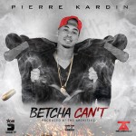 Track: Pierre Kardin – Betcha Can’t | @pierre_kardin