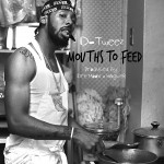 Track: D Tweez – Mouths To Feed | | @FortheCheese
