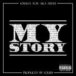 Track: Joshua Slay aka Fresh – My Story Produced By Four11 | @joshuaslayfresh