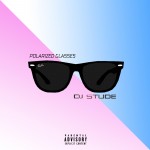 DJ Stude Shows Us How To Rock Polarized Glasses | | @DJSTUDE