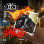 New Mixtape:  Skinny Meech – I Know They Hating | @610skinnymeech