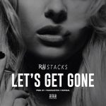 Track: Raj Stacks – Lets Get Gone | @Rajstacks
