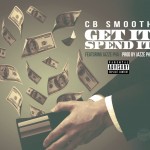 Track: CB Smooth – Get It Spend It Featuring Jazze Pha | @CBSmooth1