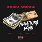 New Music: Medj Money – “Neva Turn Down”