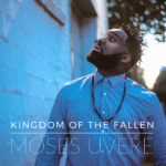 New Music: Moses Uvere – Kingdom of the Fallen | @mosesuvere