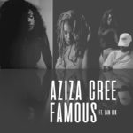 Aziza Cree Ft Dan IDK – “Famous” | @AzizaCree