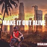 New Video: Vigalanty – Make It Out Alive | @vigalanty_world