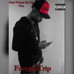 [Single] ForeignTrip – Dont Wanna See Me Win @ForeignTrip