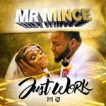 New Video: Mr.Mince – Just Work Featuring Young Cash | @MrMince94