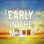 [Single] Jeff Prophete – Early In The Morning @JeffProphete
