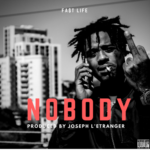 Fa$t Life – Nobody (Prod. by Joseph L’Etranger) | @FastLifeATLANYC |
