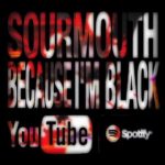 Sourmouth – “Because I’m Black” | @sourmouth100 |