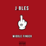 New Music: J.Bles – Middle Finger | @J_Bles