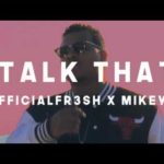 OfficialFr3sh, Mikey G – Talk That | @official_fr3sh