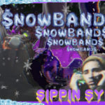 $nowband$ – Sippin Syrup | @iamsnowbands |