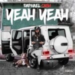 Raphael Cash – “Yeah Yeah” (Prod. By. Mini Producer)| @Raphaelcash_ |