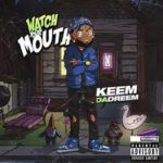 Keem Da Dreem – Watch Your Mouth @KeemDaDreem3w
