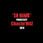 Chacin’HitZ “So Numb” | @CHACINHITZ