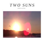 John Alone – Two Suns @_JOHNALONE