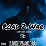 Nova Ghost – Road 2 War @NovaGhost4