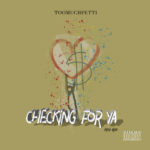 Toomuchfetti – Checking For Ya @Toomuchfetti