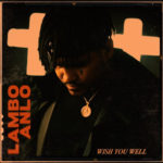 Lambo Anlo – Wish You Well | @LamboAnlo |