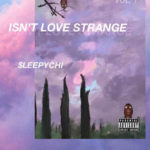 Sleepychi – Isn’t Love Strange Vol. 1 @Sleeepychi