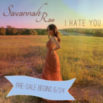 New Music Pre Order: Savannah Rae – I Hate You | @thesavannahrae