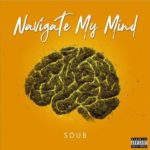New Music: Sdub – Navigate My Mind Featuring Doggface