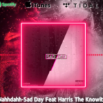 Nahhdahh “Sad ? Day” Ft Harris The Knowitall | @nahhdahh