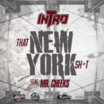 New Video: Intro – That New York Shit Featuring Mr. Cheeks | @intro4life @MRCHEEKSLBFAM