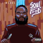 J Wood$ – Soul Food @jwoods954