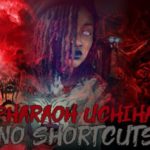 Pharaoh Uchiha – No Shortcuts @Pharaohuchiha