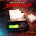 [New] Blacc Cuzz “Stretch It” @Blacc_Cuzzz