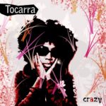 [NEW MUSIC] TOCARRA-“CRAZY” | @TocarraMusik