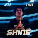 Xilla, T-Man – Shine | @isxilla