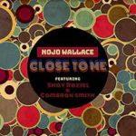 Nojo Wallace – Close To Me @nojowallace
