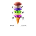 [New Music] Keish Strong “Ice Cream Party”