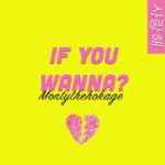 Montythehokage – If You Wanna @montythehokage
