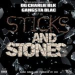 New Music: Og Charlie Blk – Sticks and Stones
